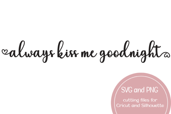 Always Kiss Me Goodnight Heart SVG Review