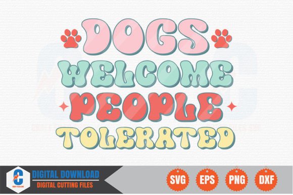 Dogs Welcome, People Tolerated - Dog SVG Review
