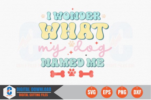 I Wonder What My Dog Named Me - Dog SVG Review