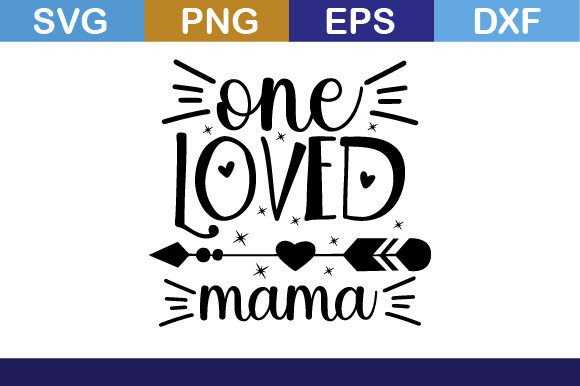 One Loved Mama Svg T Shirt