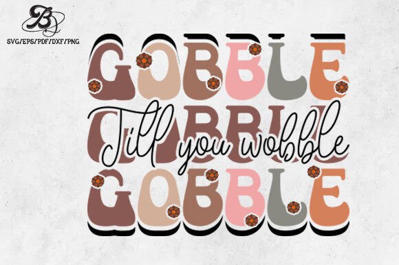 Thanksgiving Gobble Till You Wobble SVG Review