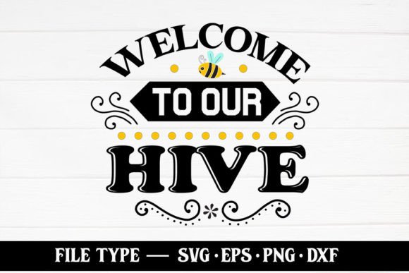 Welcome to Our Hive – Bee SVG